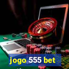 jogo 555 bet